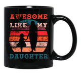 Awesome Like My Daughter (77) Black Coffee Mug - Black