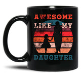 Awesome Like My Daughter (77) Black Coffee Mug