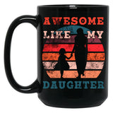 Awesome Like My Daughter (77) Black Coffee Mug