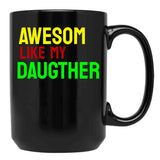 Awesome Like My Daughter (78) Black Coffee Mug - Black