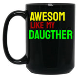 Awesome Like My Daughter (78) Black Coffee Mug