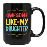Awesome Like My Daughter (79) Black Coffee Mug - Black