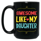 Awesome Like My Daughter (79) Black Coffee Mug