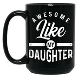 Awesome Like My Daughter (82) Black Coffee Mug