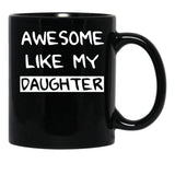Awesome Like My Daughter (83) Black Coffee Mug - Black