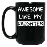 Awesome Like My Daughter (83) Black Coffee Mug