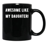 Awesome Like My Daughter (84) Black Coffee Mug - Black