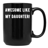 Awesome Like My Daughter (84) Black Coffee Mug - Black