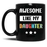 Awesome Like My Daughter (86) Black Coffee Mug