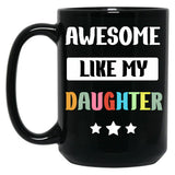 Awesome Like My Daughter (86) Black Coffee Mug