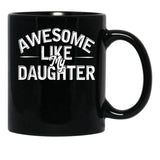 Awesome Like My Daughter (87) Black Coffee Mug - Black