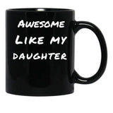 Awesome Like My Daughter (88) Black Coffee Mug - Black