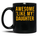 Awesome Like My Daughter (90) Black Coffee Mug