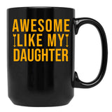 Awesome Like My Daughter (90) Black Coffee Mug - Black