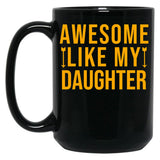 Awesome Like My Daughter (90) Black Coffee Mug