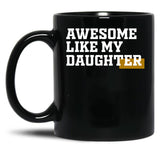 Awesome Like My Daughter (91) Black Coffee Mug