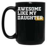 Awesome Like My Daughter (91) Black Coffee Mug