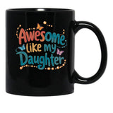 Awesome Like My Daughter (99) Black Coffee Mug - Black