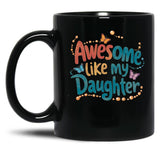Awesome Like My Daughter (99) Black Coffee Mug