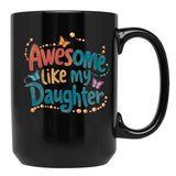 Awesome Like My Daughter (99) Black Coffee Mug - Black