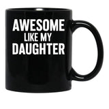 Awesome Like My Daughter Black Coffee Mug - Black