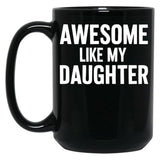 Awesome Like My Daughter Black Coffee Mug