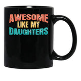 Awesome Like My Daughters Funny Black Coffee Mug - Black