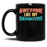 Awesome Like My Daughters Funny Black Coffee Mug