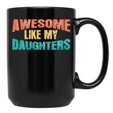 Awesome Like My Daughters Funny Black Coffee Mug - Black