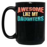 Awesome Like My Daughters Funny Black Coffee Mug