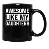 Awesome Like My Daughters Parents Day Family Black Coffee Mug - Black