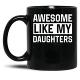 Awesome Like My Daughters Parents Day Family Black Coffee Mug