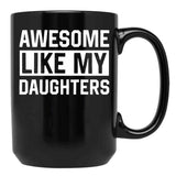 Awesome Like My Daughters Parents Day Family Black Coffee Mug - Black