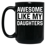 Awesome Like My Daughters Parents Day Family Black Coffee Mug