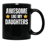 Awesome Like My Daughters Mug - Awesome Parent Gift For Mother Or Father Of Dauhters Black Coffee Mug - Black