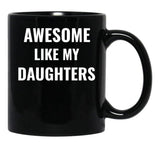 Awesome Like My Daughters Mug (1) Black Coffee Mug - Black