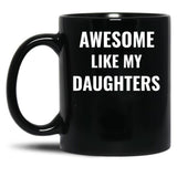 Awesome Like My Daughters Mug (1) Black Coffee Mug