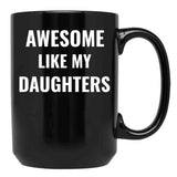 Awesome Like My Daughters Mug (1) Black Coffee Mug - Black
