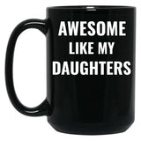 Awesome Like My Daughters Mug (1) Black Coffee Mug