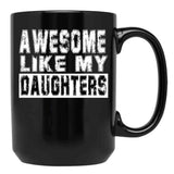 Awesome Like My Daughters Mug Black Coffee Mug - Black