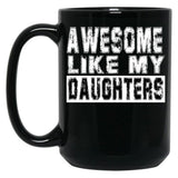 Awesome Like My Daughters Mug Black Coffee Mug