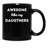 Awesome Like My Daughters (10) Black Coffee Mug - Black