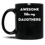 Awesome Like My Daughters (10) Black Coffee Mug