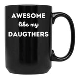 Awesome Like My Daughters (10) Black Coffee Mug - Black