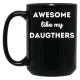 Awesome Like My Daughters (10) Black Coffee Mug