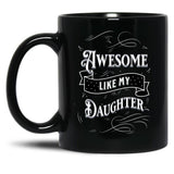 Awesome Like My Daughters (11) Black Coffee Mug