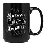 Awesome Like My Daughters (11) Black Coffee Mug - Black