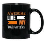 Awesome Like My Daughters (12) Black Coffee Mug - Black