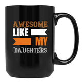 Awesome Like My Daughters (12) Black Coffee Mug - Black