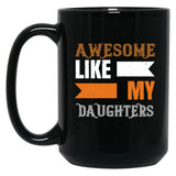 Awesome Like My Daughters (12) Black Coffee Mug